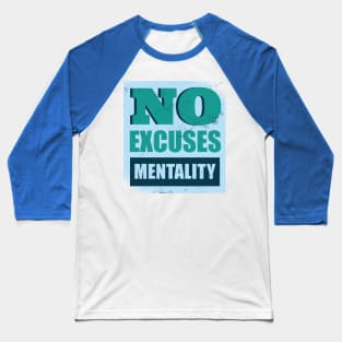 No Excuses Mentality Baseball T-Shirt